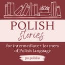 Polish Stories: a podcast for intermediate+ learners of Polish language cover